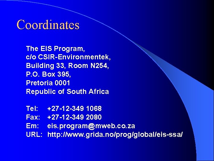 Coordinates The EIS Program, c/o CSIR-Environmentek, Building 33, Room N 254, P. O. Box