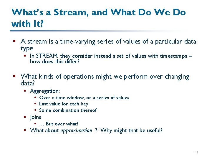 What’s a Stream, and What Do We Do with It? § A stream is
