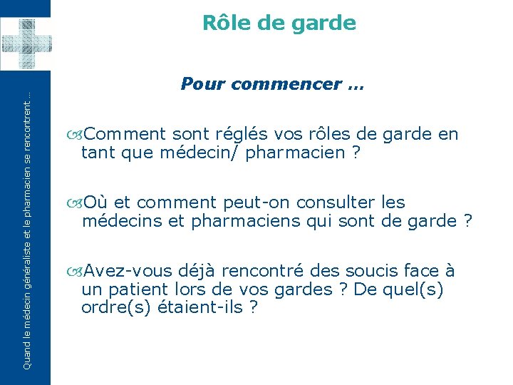 Quand le médecin généraliste et le pharmacien se rencontrent … Rôle de garde Pour