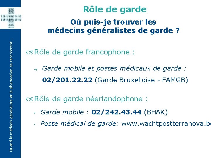 Rôle de garde Quand le médecin généraliste et le pharmacien se rencontrent … Où