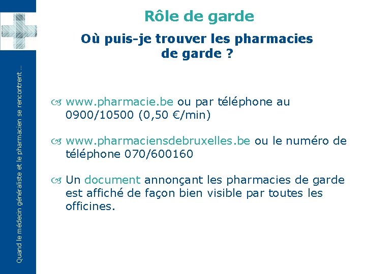 Rôle de garde Quand le médecin généraliste et le pharmacien se rencontrent … Où