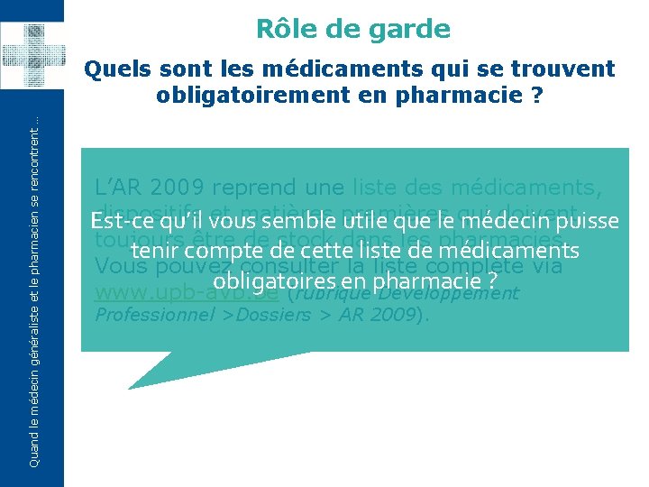 Rôle de garde Quand le médecin généraliste et le pharmacien se rencontrent … Quels