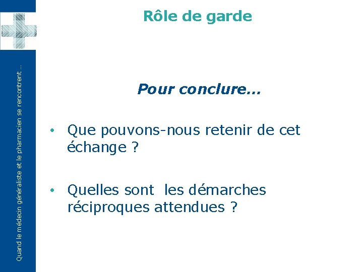 Quand le médecin généraliste et le pharmacien se rencontrent … Rôle de garde Pour