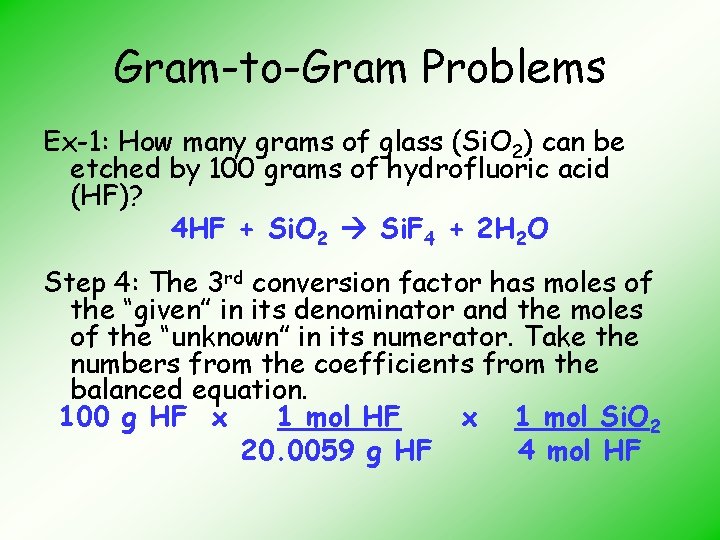Gram-to-Gram Problems Ex-1: How many grams of glass (Si. O 2) can be etched
