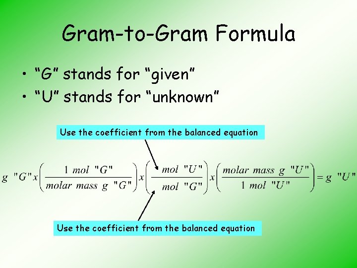 Gram-to-Gram Formula • “G” stands for “given” • “U” stands for “unknown” Use the