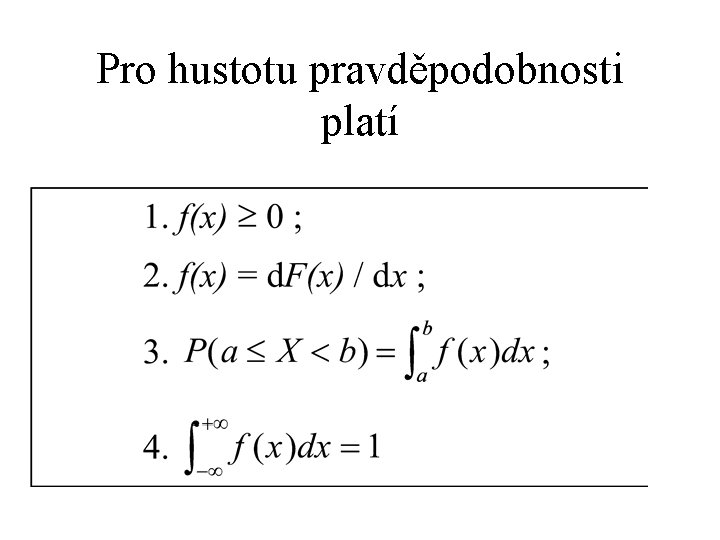 Pro hustotu pravděpodobnosti platí 