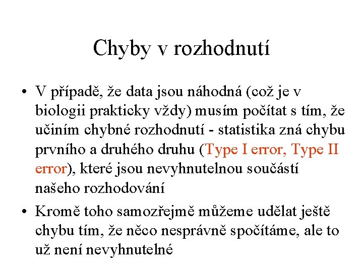 Chyby v rozhodnutí • V případě, že data jsou náhodná (což je v biologii