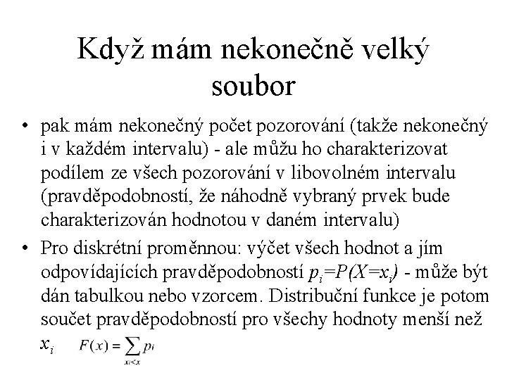 Když mám nekonečně velký soubor • pak mám nekonečný počet pozorování (takže nekonečný i