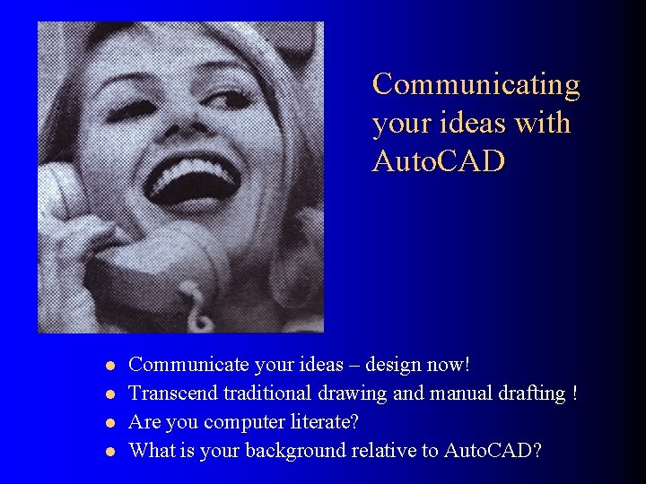 Communicating your ideas with Auto. CAD l l Communicate your ideas – design now!