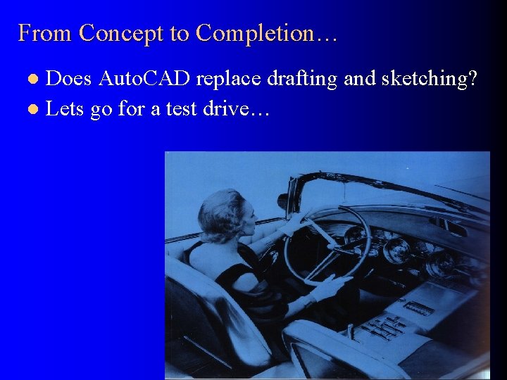 From Concept to Completion… Does Auto. CAD replace drafting and sketching? l Lets go