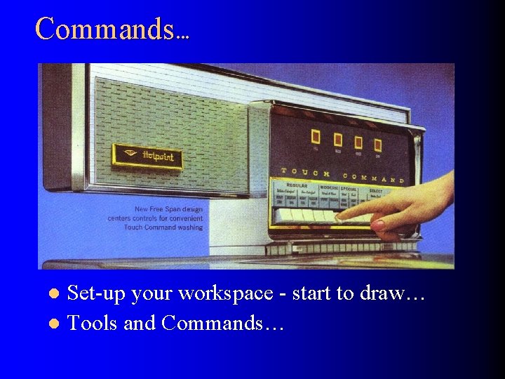 Commands… Set-up your workspace - start to draw… l Tools and Commands… l 