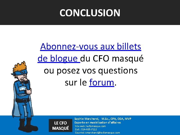 CONCLUSION Abonnez-vous aux billets de blogue du CFO masqué ou posez vos questions sur