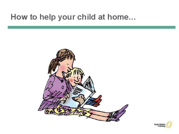 How to help your child at home… 