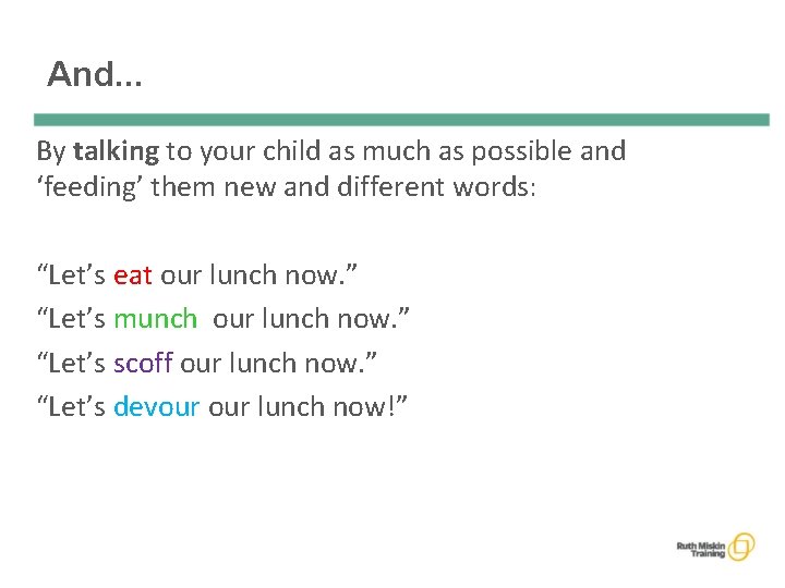 And. . . By talking to your child as much as possible and ‘feeding’
