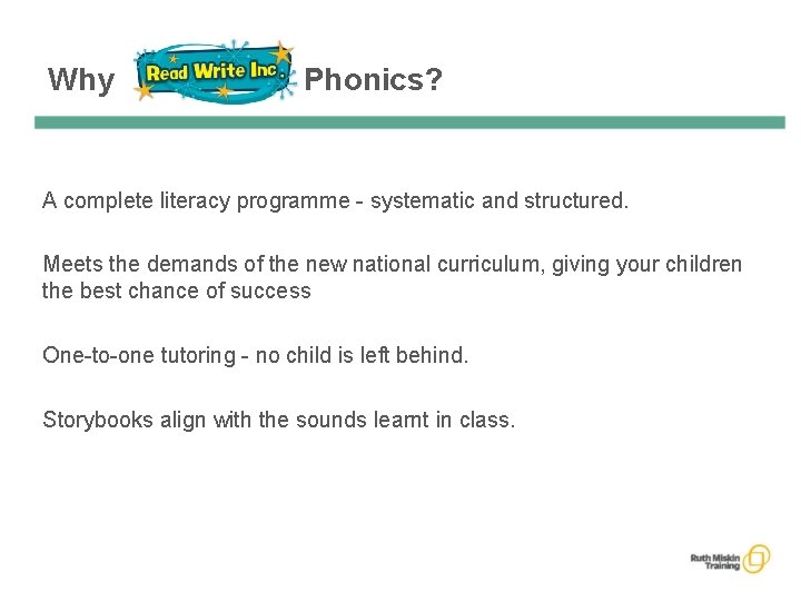 Why Phonics? A complete literacy programme - systematic and structured. Meets the demands of