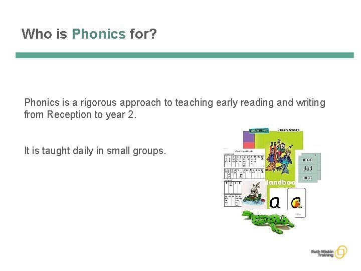 Who is Phonics for? Phonics is a rigorous approach to teaching early reading and