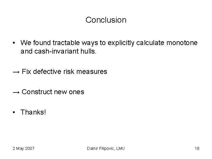 Conclusion • We found tractable ways to explicitly calculate monotone and cash-invariant hulls. →
