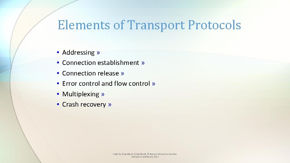 Elements of Transport Protocols • • • Addressing » Connection establishment » Connection release