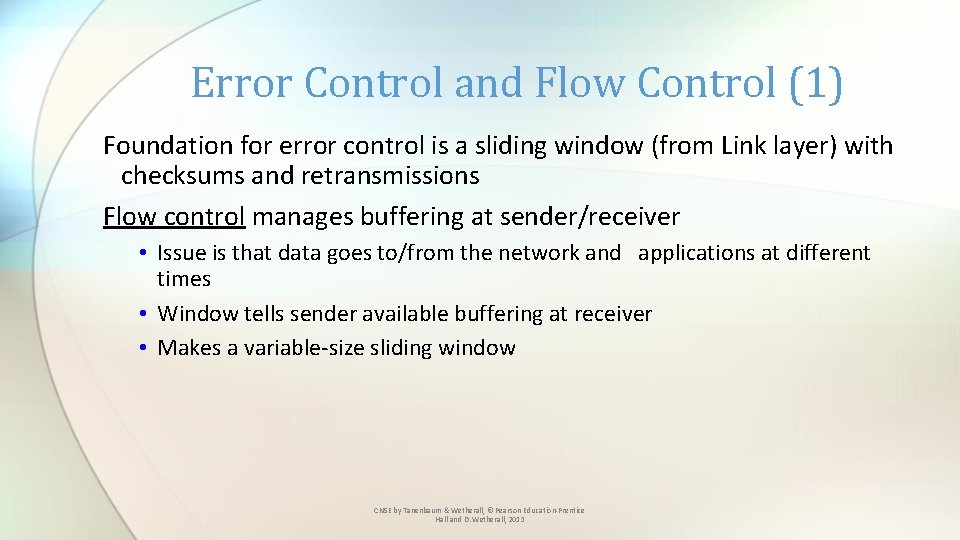 Error Control and Flow Control (1) Foundation for error control is a sliding window