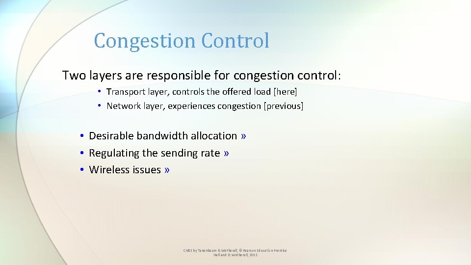 Congestion Control Two layers are responsible for congestion control: • Transport layer, controls the