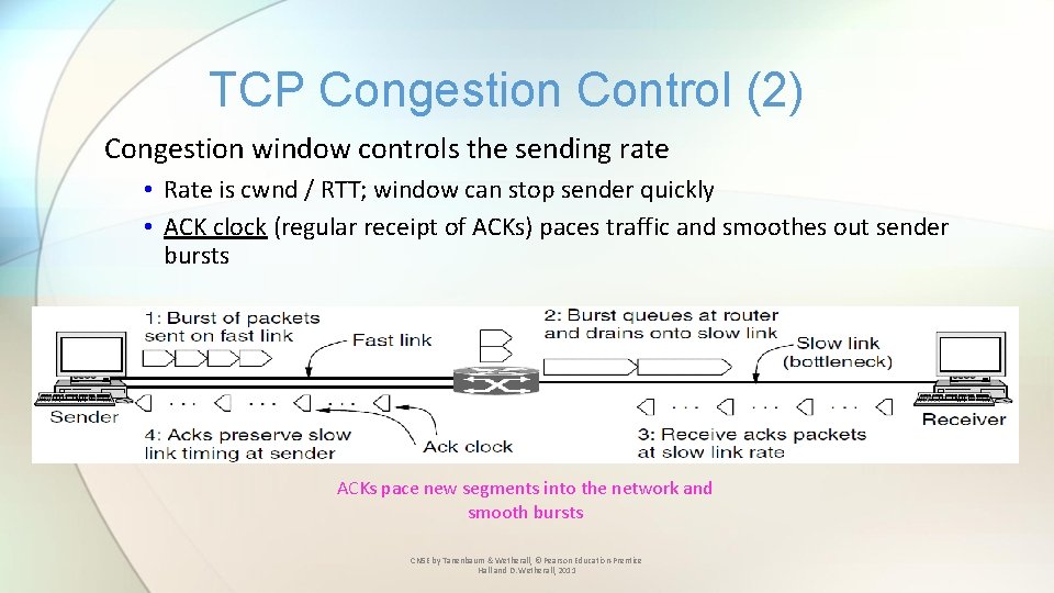 TCP Congestion Control (2) Congestion window controls the sending rate • Rate is cwnd