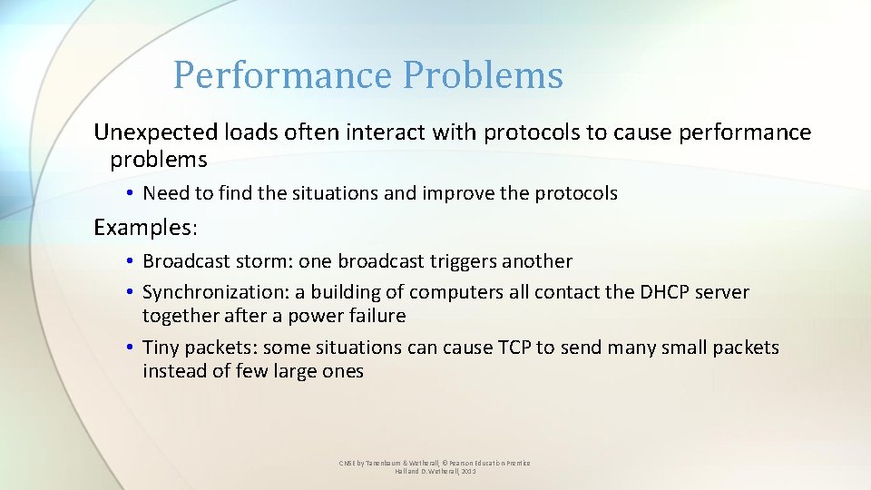 Performance Problems Unexpected loads often interact with protocols to cause performance problems • Need