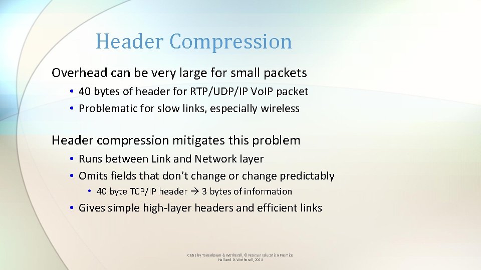 Header Compression Overhead can be very large for small packets • 40 bytes of