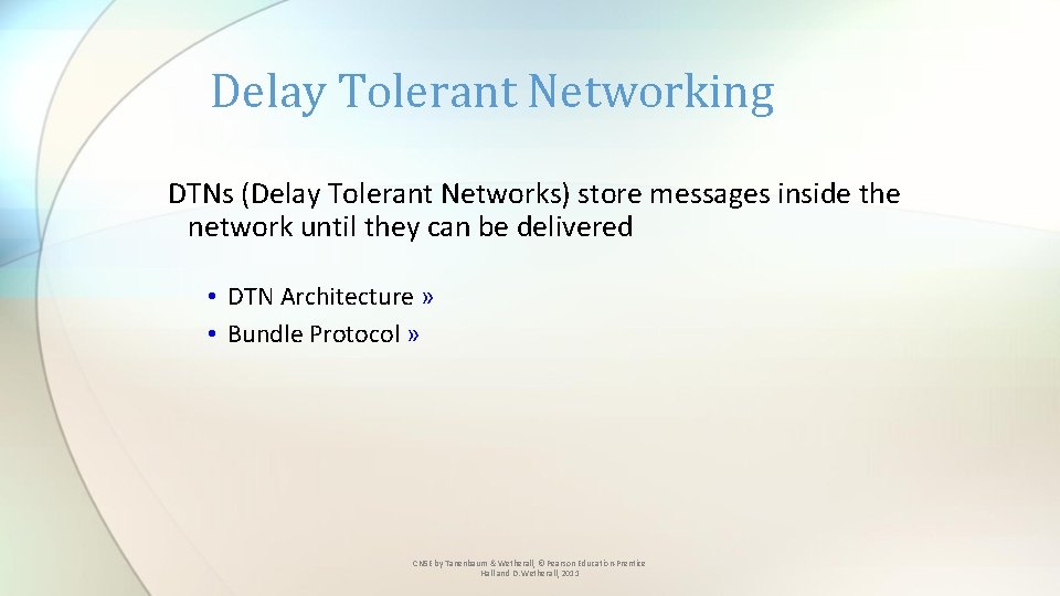 Delay Tolerant Networking DTNs (Delay Tolerant Networks) store messages inside the network until they