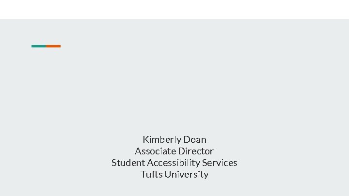 Kimberly Doan Associate Director Student Accessibility Services Tufts University 