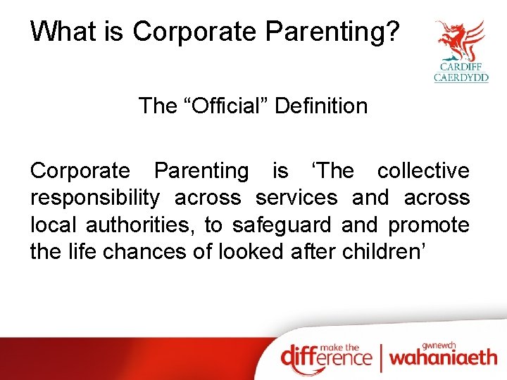 What is Corporate Parenting? The “Official” Definition Corporate Parenting is ‘The collective responsibility across