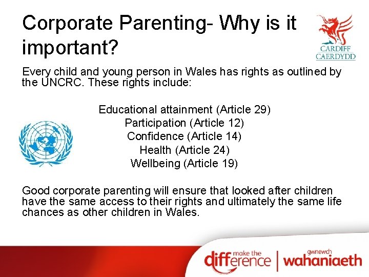 Corporate Parenting- Why is it important? Every child and young person in Wales has