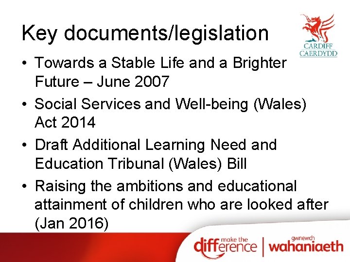 Key documents/legislation • Towards a Stable Life and a Brighter Future – June 2007