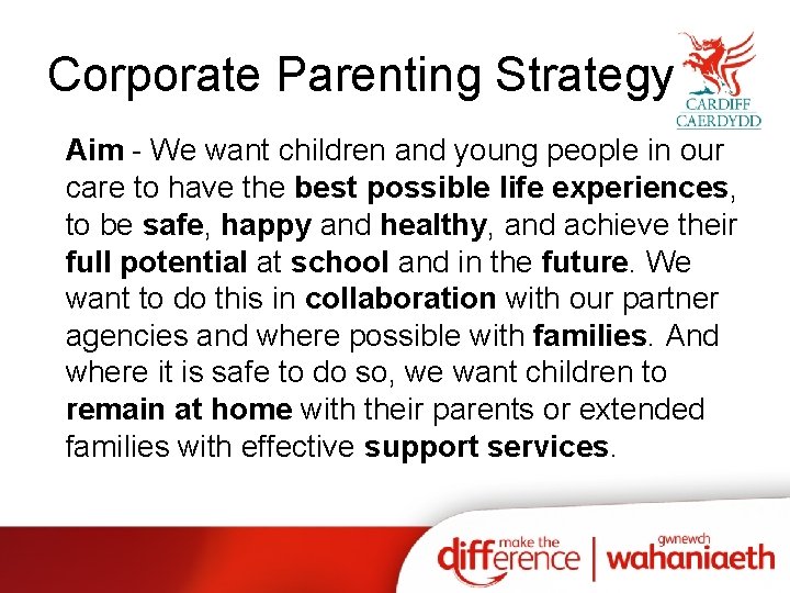 Corporate Parenting Strategy Aim - We want children and young people in our care