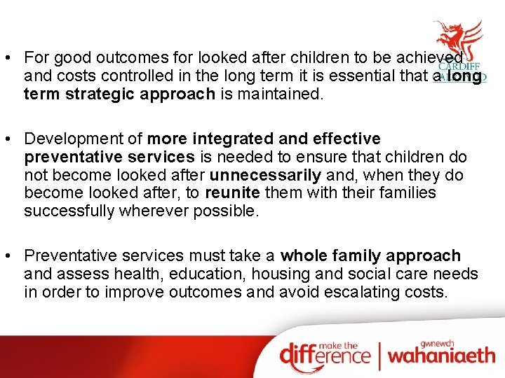  • For good outcomes for looked after children to be achieved and costs