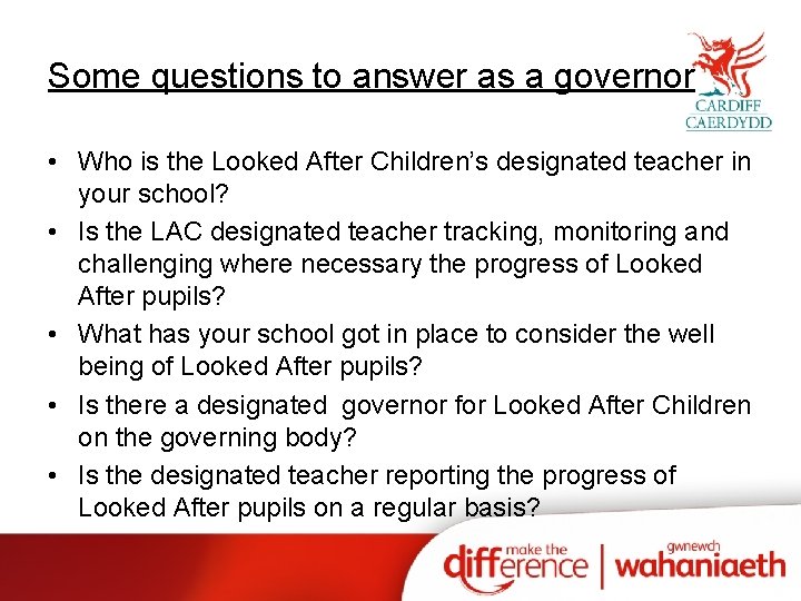 Some questions to answer as a governor • Who is the Looked After Children’s