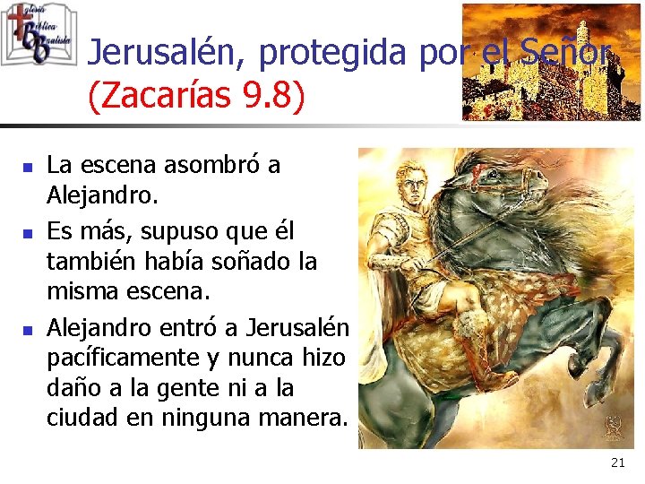 Jerusalén, protegida por el Señor (Zacarías 9. 8) n n n La escena asombró