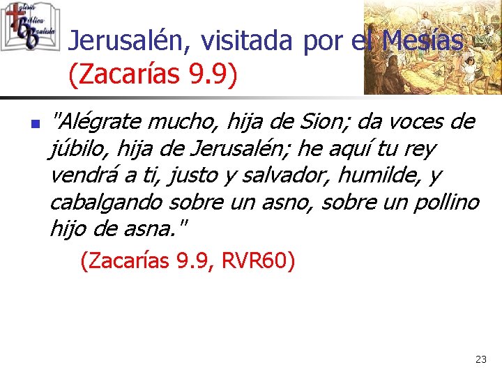 Jerusalén, visitada por el Mesías (Zacarías 9. 9) n "Alégrate mucho, hija de Sion;
