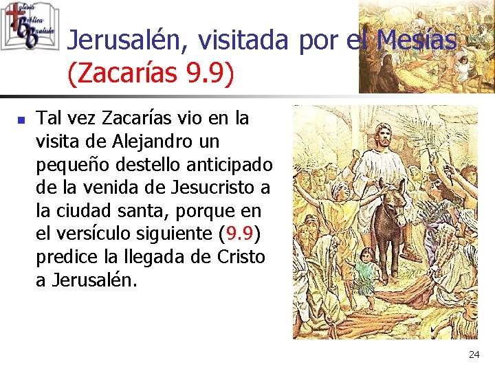 Jerusalén, visitada por el Mesías (Zacarías 9. 9) n Tal vez Zacarías vio en
