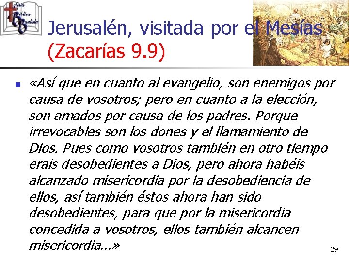 Jerusalén, visitada por el Mesías (Zacarías 9. 9) n «Así que en cuanto al