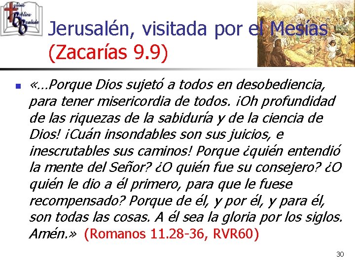 Jerusalén, visitada por el Mesías (Zacarías 9. 9) n «…Porque Dios sujetó a todos