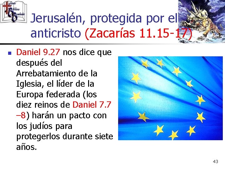 Jerusalén, protegida por el anticristo (Zacarías 11. 15 -17) n Daniel 9. 27 nos