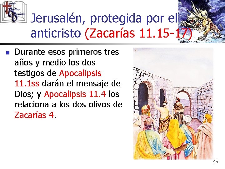 Jerusalén, protegida por el anticristo (Zacarías 11. 15 -17) n Durante esos primeros tres