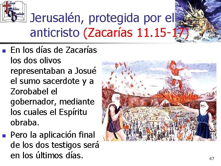 Jerusalén, protegida por el anticristo (Zacarías 11. 15 -17) n n En los días