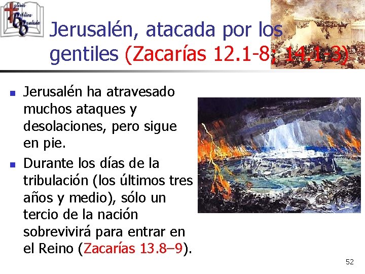 Jerusalén, atacada por los gentiles (Zacarías 12. 1 -8; 14. 1 -3) n n