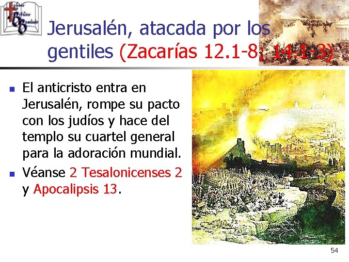 Jerusalén, atacada por los gentiles (Zacarías 12. 1 -8; 14. 1 -3) n n