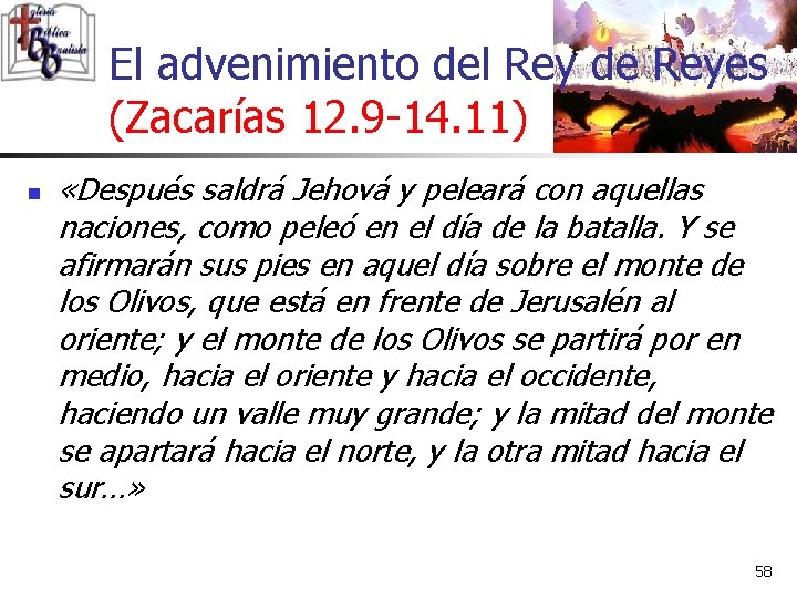 El advenimiento del Rey de Reyes (Zacarías 12. 9 -14. 11) n «Después saldrá