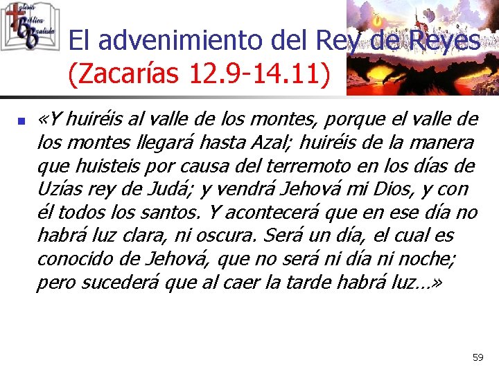 El advenimiento del Rey de Reyes (Zacarías 12. 9 -14. 11) n «Y huiréis