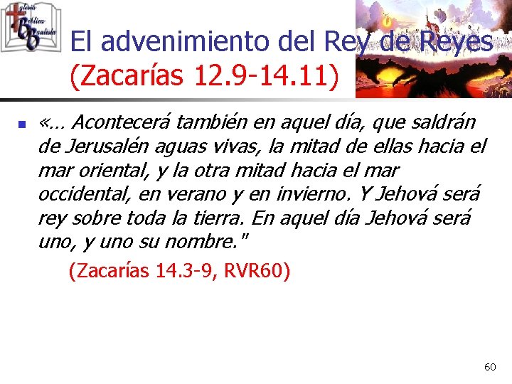 El advenimiento del Rey de Reyes (Zacarías 12. 9 -14. 11) n «… Acontecerá