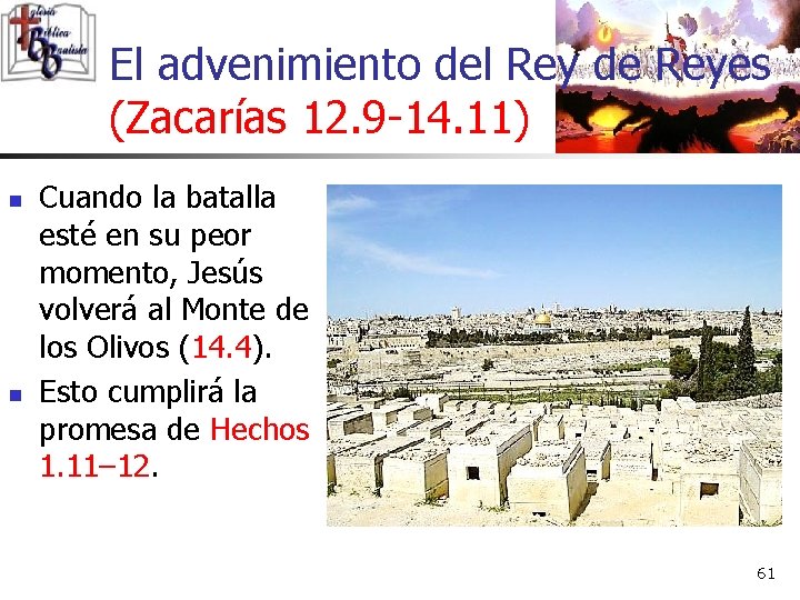 El advenimiento del Rey de Reyes (Zacarías 12. 9 -14. 11) n n Cuando