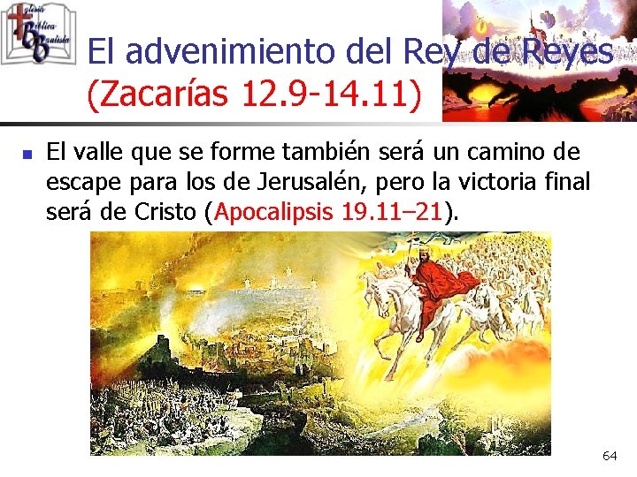 El advenimiento del Rey de Reyes (Zacarías 12. 9 -14. 11) n El valle